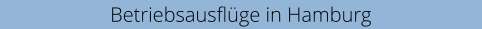 Betriebsausflüge in Hamburg